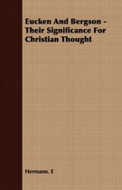 Eucken And Bergson - Their Significance For Christian Thought