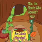 Mac, the Mantis Who Wouldn't Pray