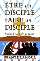 Etre Un Disciple Faire Un Disciple