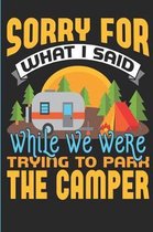 Sorry For What I Said While We Were Trying To Park The Camper!