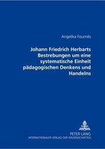 Johann Friedrich Herbarts Bestrebungen Um Eine Systematische Einheit Paedagogischen Denkens Und Handelns