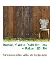 Memorials of William Charles Lake, Dean of Durham, 1869-1894