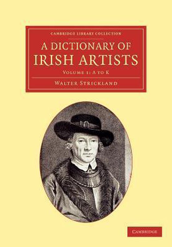 Irish Visual Dictionary A Dictionary of Irish Artists | 9781108053167 | Walter Strickland ...