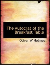 The Autocrat of the Breakfast Table