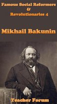 Famous Social Reformers & Revolutionaries - Famous Social Reformers & Revolutionaries 4: Mikhail Bakunin