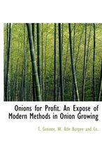 Onions for Profit. an Expos of Modern Methods in Onion Growing