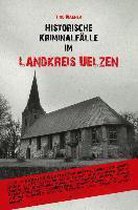 Historische Kriminalfälle im Landkreis Uelzen