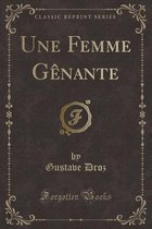 Une Femme Genante (Classic Reprint)