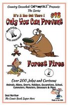 Only You Can Prevent Forest Fires - Over 200 Jokes + Cartoons - Animals, Aliens, Animals, Aliens, Sports, Holidays, Occupations, School, Computers, Monsters, Dinosaurs & More in Black and Whi