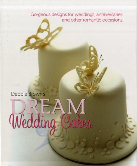 Debbie Brown'S Dream Wedding Cakes - cover