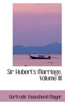 Sir Hubert's Marriage, Volume III