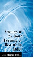 Fractures of the Lower Extremity or Base of the Radius