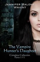 The Vampire Hunter's Daughter the Complete Collection