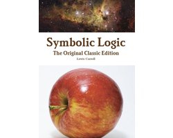 Symbolic Logic - the Original Classic Edition
