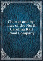 Charter and by-laws of the North Carolina Rail Road Company