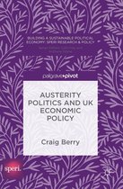 Building a Sustainable Political Economy: SPERI Research & Policy - Austerity Politics and UK Economic Policy