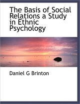 The Basis of Social Relations a Study in Ethnic Psychology