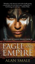 The Clash of Eagles Trilogy 3 - Eagle and Empire