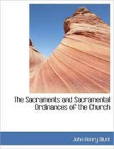 The Sacraments and Sacramental Ordinances of the Church