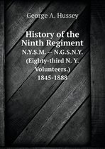 History of the Ninth Regiment N.Y.S.M. -- N.G.S.N.Y. (Eighty-third N. Y. Volunteers.) 1845-1888