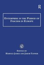 Studies in Banking and Financial History- Enterprise in the Period of Fascism in Europe
