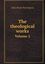 The theological works Volume 2
