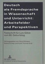 Deutsch als Fremdsprache in Wissenschaft und Unterricht: Arbeitsfelder und Perspektiven