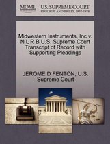 Midwestern Instruments, Inc V. N L R B U.S. Supreme Court Transcript of Record with Supporting Pleadings