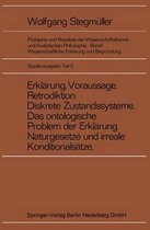 Erkl Rung, Voraussage, Retrodiktion. Diskrete Zustandsysteme. Das Ontologische Problem Der Erkl Rung. Naturgesetze Und Irrationale Konditionals Tze