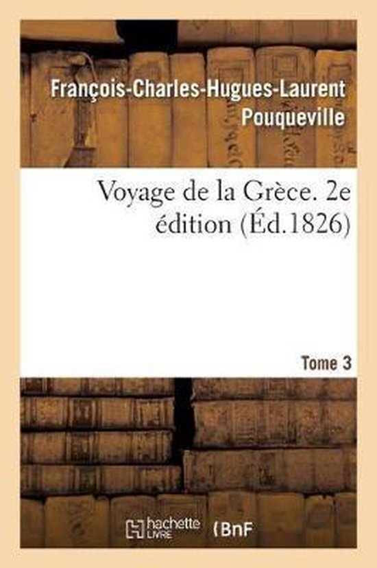 Voyage de la Gr ce. 2e dition. Tome 3