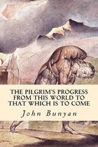 The PilGrim's Progress (From This World to that Which is to Come)