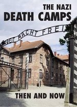 Nazi Death Camps Then and Now