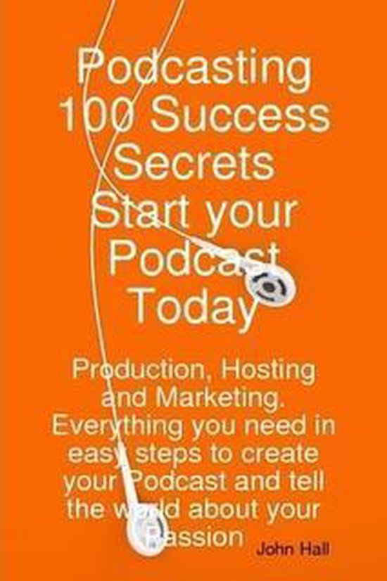 Podcasting 100 Success Secrets - Start your Podcast Today: P ... - cover