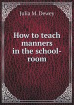 How to teach manners in the school-room
