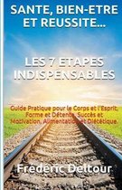 Sante, Bien-etre et reussite? Les 7 etapes Indispensables