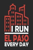I Run El Paso Every Day