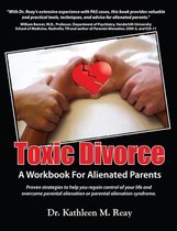 Toxic Divorce: A Workbook for Alienated Parents