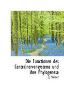 Die Functionen Des Centralnervensystems Und Ihre Phylogenese