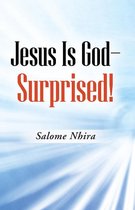 Jesus Is God—Surprised!