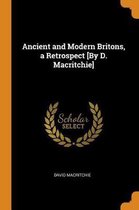 Ancient and Modern Britons, a Retrospect [by D. Macritchie]