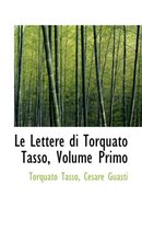 Le Lettere Di Torquato Tasso, Volume Primo