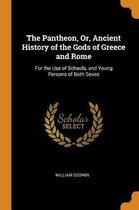 The Pantheon, Or, Ancient History of the Gods of Greece and Rome
