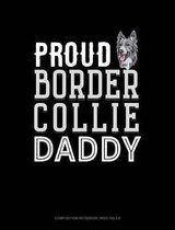 Proud Border Collie Daddy: Composition Notebook