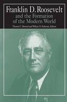 Franklin D. Roosevelt and the Formation of the Modern World