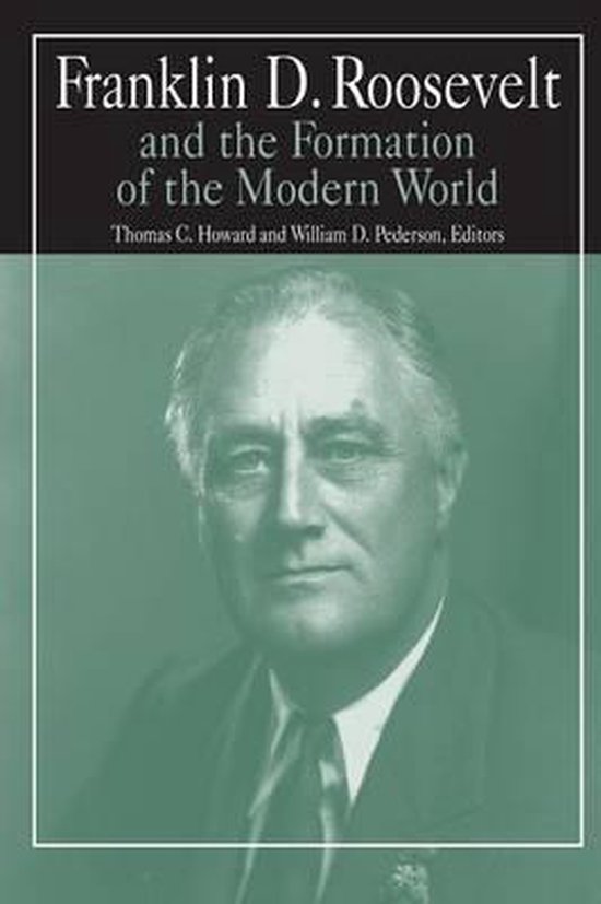 Franklin D. Roosevelt and the Formation of the Modern World - cover