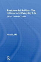 Postcolonial Politics, The Internet, and Everyday Life