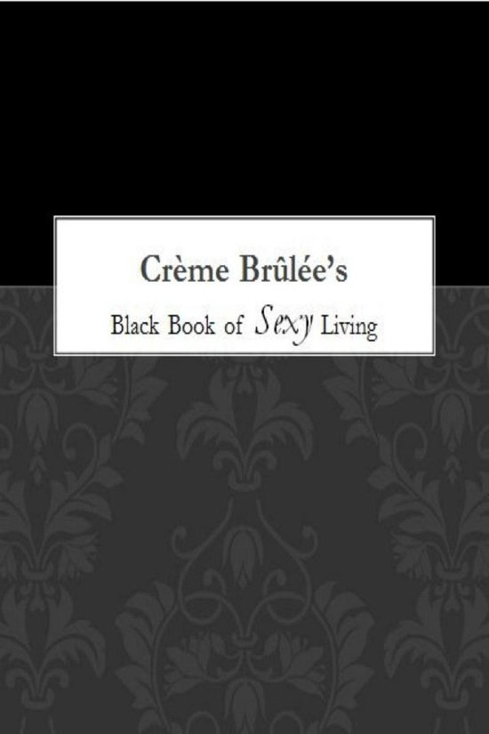 Crème Brûlée's Black Book of Sexy Living - cover