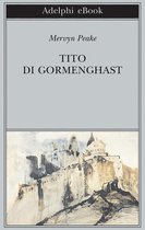 Trilogia di Gormenghast 1 - Tito di Gormenghast