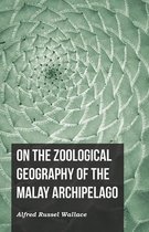 On the Zoological Geography of the Malay Archipelago