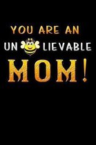 you are an un bee lievable mom